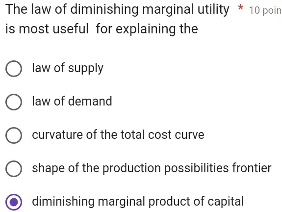 is most useful for explaining the law of supply law of demand curvature of the total cost curve shape of the production possibilities frontier