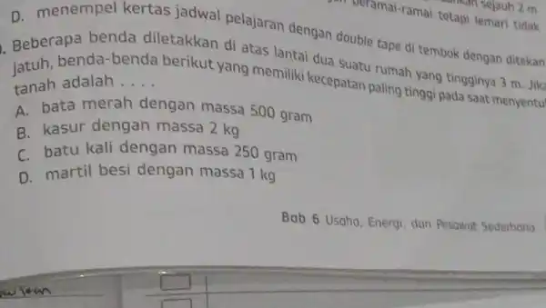 utramai-ramai tetapi lemari tidak sejauh 2 m n menempel kertas jadwal pelajaran dengan double tape di tembok dengan ditekan Beberapa benda diletakkan di atas