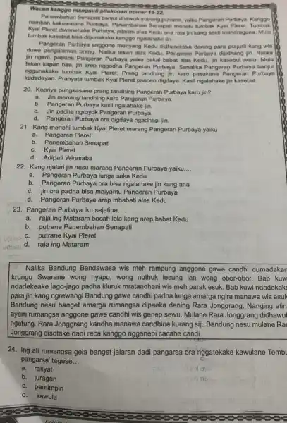 Wacan kanggo mangsuli pitakonan nomer 19-22 Panembaha dhawuh marang putrane, yaiku Pangeran Purbaya. Kanggo nambah kekuwatane Purbaya Panembahan Senapati menehi tumbak Kyai Pleret Tumbak