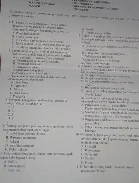 WAKTU,TANGGAL WAKTU 1. Di bawah ini yang merupakan contoh budaya demokrasi yang terjadi di Indonesia dalam kehidupan berbangsa dan bernegara, yakni __ A. Pemilihan