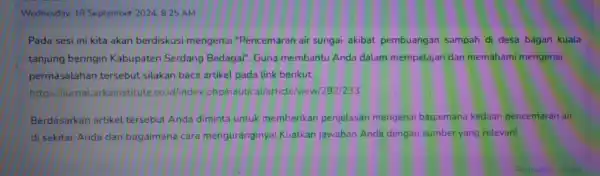 Wednesday. 18 September 2024, 8:25 AM Pada sesi ini kita akan berdiskusi mengenai "Pencemaran air sungai akibat pembuangan sampah di desa bagan kuala tanjung