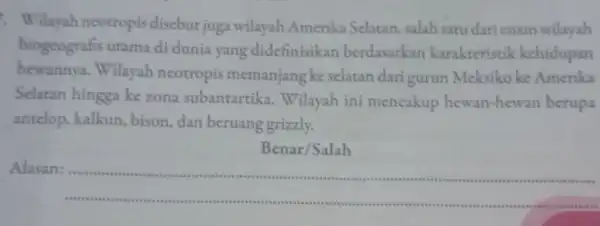 Wilayah neotropis disebut juga wilayah Amerika Selatan salah satudari enam wilayah biogeografis utama di dunia yang didefinisikan berdasarkan karakteristik kehidupan hewannya. Wilayah neotropis memanjang