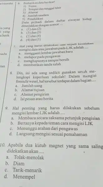 wirausaha 9. Hal penting yang harus dilakukan sebelum mengisi lembar LJK adalah __ a.Membaca secara saksama petunjuk pengisian b. Bertanya kepada teman cara mengisi