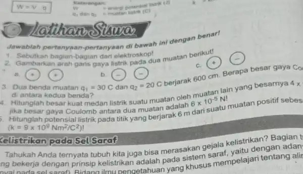 W potential listrik (J) Jawablah pertanyaan -pertanyaan di bawah ini dengan benar! success 2. Gambarkan arah garis gaya listrik pada dua muatan berikut! c.