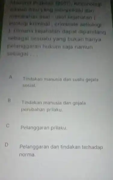 wriminolog yang meny elidiki dan membahae aeal-usu kejahalan ( exio ogl kriminal criminale actiolog ) Dimana kejahatan dapat dipandang sebagal sesuatu yang bukan hanya