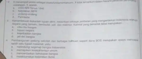 X menempati posisi sebagai staatsfundamentalnorm. X tidak tercantum dalam hierarki peratuan perundang. undangan. X adalah __ a. UUD NRI Tahun 1945 b. Ketetapan MPR