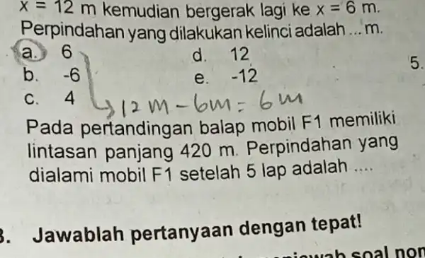 x=12 m kemudian bergerak lagi ke x=6 m. Perpindahan yang dilakukan kelinci adalah __ m. a. 6 d . 12 b. -6 e. -12