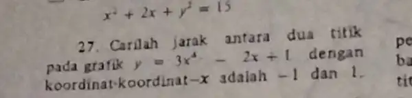 x^2+2x+y^2=15 27. Carilah jarak antara dua titik pada grafik 2x+1 dengan koordinat-ko dan 1. pe ba tit