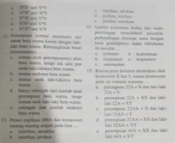 a. X^3X^2 and X^circ Y b. X^2X^2 and X^BY c. X^3X^6 and X^BY d. X^2X^2 and X^8Y c. X^8X^8 and X^bY 12. Perempuan normal