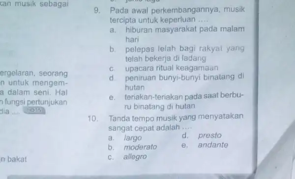 xan musik sebagai ergelaran, seorang n untuk mengem- a dalam seni. Hal n fungsi pertunjukan dia __ HOTS n bakat 9. Pada awal perkembangannya