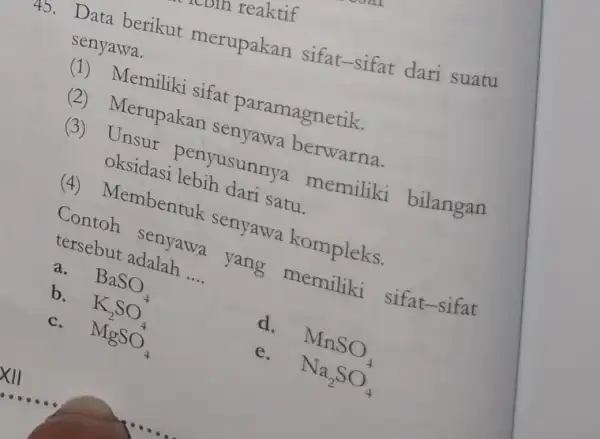 XII 45. Data berikut merupakan sifat -sifat dari suatu senyawa. (2) Memiliki sifat paramagnetik. (2) Merupakan dari satu. memiliki bilangan (4) Membentuk senyawa tersebut