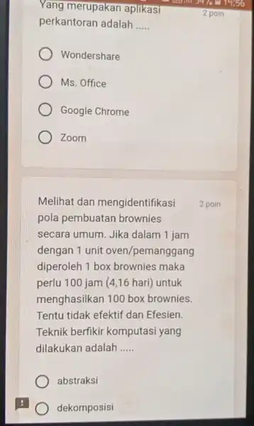 Yang merupakan aplikasi 2 poin perkantoran adalah __ Wondershare Ms. Office Google Chrome Zoom Melihat dan mengidentifikasi pola pembuatan brownies secara umum. Jika dalam