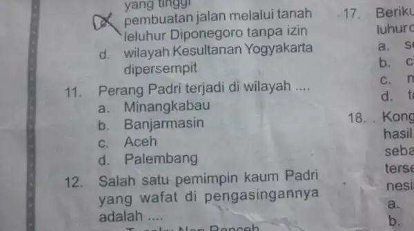 yang tinggi pembu atan jalan melalui tanah 'leluhur Diponegoro tanpa izin d. wilayah Kesultanan Yogyakarta dipersempit 11 . Perang Padri terjadi di wilayah __