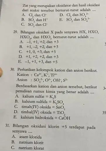 Zat yang merupakan oksidator dan hasil oksidasi dari reaksi tersebut berturut-turut adalah __ A. Cl_(2) dan Cl^- D. Cl_(2) dan SO_(4)^2- B. SO_(2) dan