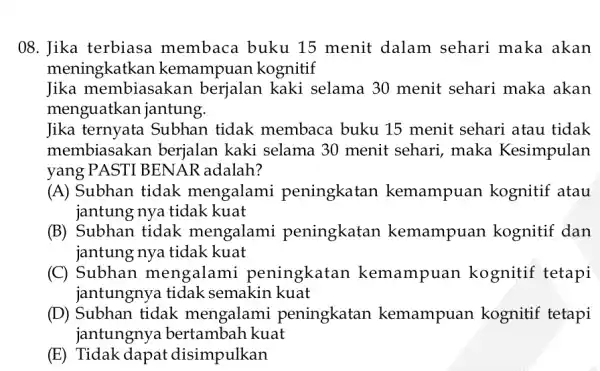 08. Jika terbiasa membaca buku 15 menit dalam sehari maka akan meningkatkan kemampuan kognitif Jika membiasakan kaki selama 30 menit sehari maka akan menguatkan