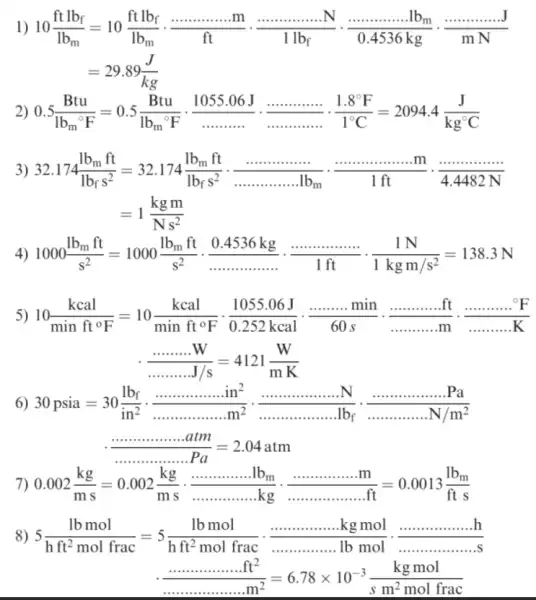 1) 10(ftlb_(t))/(1b_(n))=10(fllof)/(lb_(n))cdot (ldots ldots ldots ldots m)/(ft)cdot (ldots ldots ldots ldots ldots N)/(1lb_(f))cdot frac {ldots ldots . 2) 0.5(Bu)/(ln_(n)^circ F)=0.5(overline (Buu))/(1b_(n)^circ F)cdot (1055.06J)/(ldots ldots