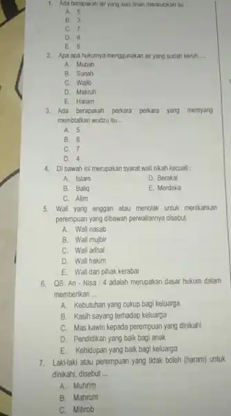 1. Ada berapakah air yang suci dnan mensucikan itu. A. 5 B. 3 C. 7 D. 8 E. 6 2. Apa apa hukumya menggunakan