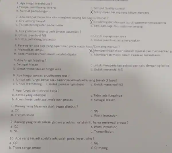 1. Apa fungsi warahouse? a. Tempat membuang barang c. Tempat Quality control b. Tempat pemotongan Menyimpan barang yang belum diproses 2. Apa dampak buruk