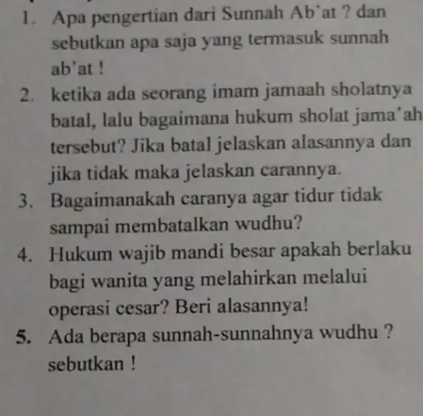 1. Apa pengertian dari Sunnah Ab'at?dan sebutkan apa saja yang termasuk sunnah ab'at! 2. ketika ada seorang imam jamaah sholatnya batal, lalu bagaimana hukum