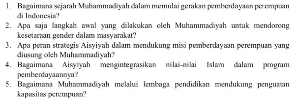 1. Bagaimana sejarah Muhammadiyal dalam memulai gerakan pemberdayaan perempuan di Indonesia? 2. Apa saja langkah awal yang dilakukan oleh Muhammadiyar untuk mendorong kesetaraan gender