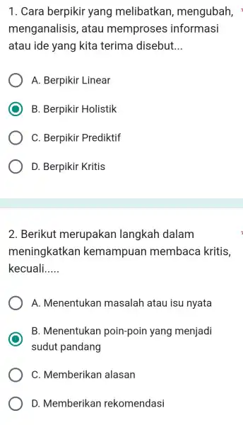 1. Cara berpikir yang melibatkan , mengubah, menganalisis , atau memproses informasi atau ide yang kita terima disebut. __ A. Berpikir Linear C B.