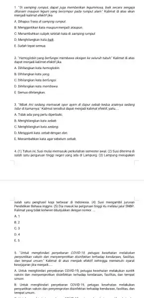 1. "Di samping rumput, dapat juga memberikar leguminos , baik secara sengaja ditanam maupun legum yang tercompul pada rumput alam." Kalimat di atas akan