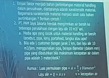 1. Empat falter menjadi bahan pertimbangan material handing dalam perusahaan, dartaranja adalah karakteristik Bagamana karakteristik materal menjad salah satu bahan pertimbangan? Berlan cantah! 2.