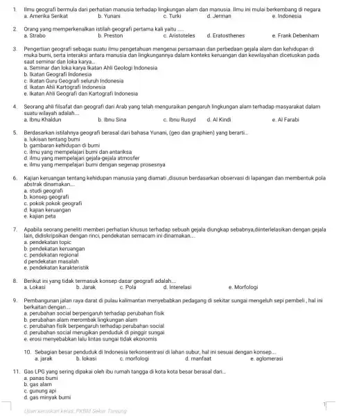 1. Ilmu geografi bermula dari perhatian manusia terhadap lingkungan alam dan manusia Ilmu ini mulai berkembang di negara a. Amerika Serikat e Indonesia b.