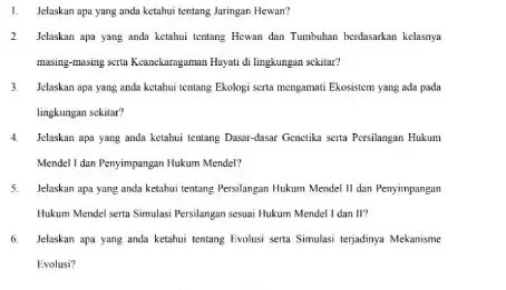 1. Jelaskan apa yang anda ketahui tentang Jaringan Hewun? 2. Jelaskan apa yang anda ketahui tentang Hewan dan Tumbuhan berdasarkan kelasaya masing-masing sertu Keanekaragaman