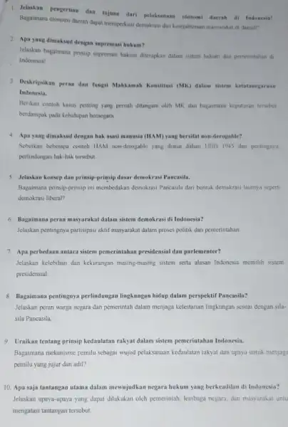 1. Jelaskan pengertian dan tujuan dari pelaksanaan otonomi daerah di Indonesia! Bagaimana otonom daerah dapat memperkuat demokrasi dan kesejahteraan masyarakat di daerah? 2. Apa