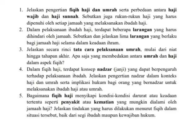 1. Jelaskan pengertian fiqih haji dan umrah serta perbedaan antara haji wajib dan haji sunnah.Sebutkan juga rukun-rukun haji yang harus dipenuhi oleh setiap jamaah