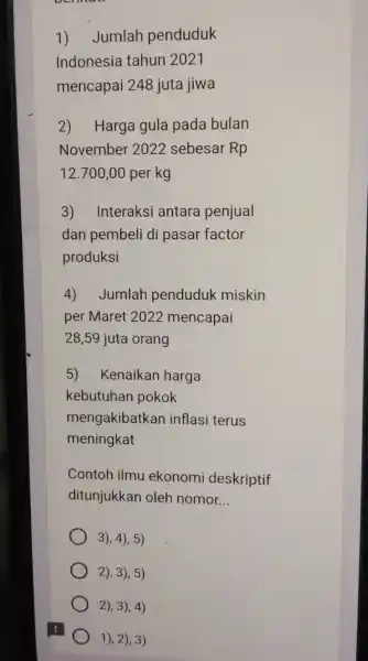 1) Jumlah penduduk Indonesia tahun 2021 mencapai 248 juta jiwa 2) Harga gula pada bulan November 2022 sebesar Rp 12.700,00 per kg 3) Interaksi