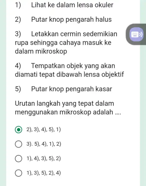 1) Lihat ke dalam lensa okuler 2) F utar knop pengarah halus Letakkan cermin sedemikian rupa sehingga cahaya masuk ke dalam mikroskop 4) 7