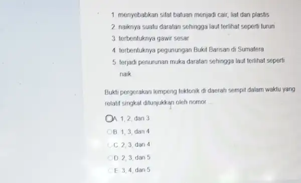 1. menyebabkan sifat batuan menjadi cair, liat dan plastis 2. naiknya suatu daratan sehingga laut terlihat sepert turun 3. terbentuknya gawir sesar 4. terbentuknya