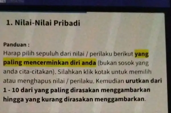 1. Nilai-Nilai Pribadi Panduan : Harap pilih sepuluh dari nilai / perilaku berikut yang paling mencerminkan diri anda (bukan sosok yang anda cita-citakan)Silahkan klik