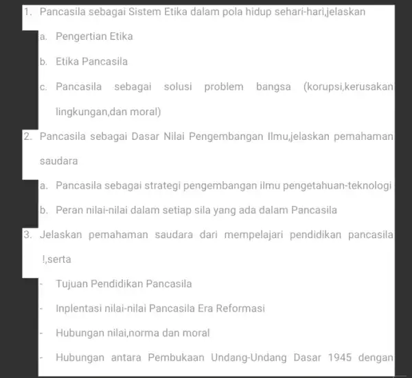 1. Pancasila sebagai Sistem Etika dalam pola hidup sehari-hari,jelaskan a. Pengertian Etika b. Etika Pancasila c. Pancasila sebagai solusi problem bangsa (korupsi,kerusakan lingkungan,dan moral)