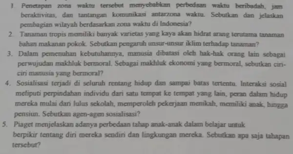 1. Penetapan zona waktu tersebut menyebabkan perbedaan waktu beribadah, jam beraktivitas, dan tantangan komunikasi antarzona waktu Sebutkan dan jelaskan pembagian wilayah berdasarkan zona waktu