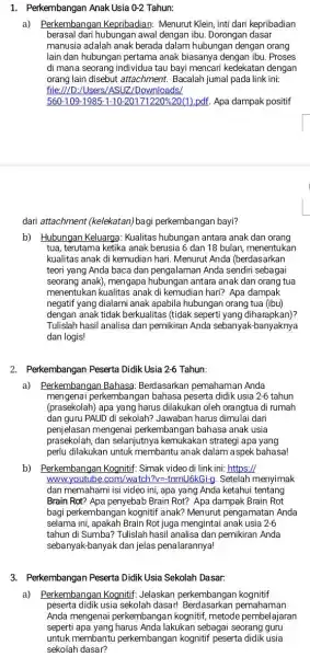 1. Perkembangan Anak Usia 0-2 Tahun: a) Perkembangan Kepribadian: Menurut Klein inti dari kepribadian berasal dari hubungan awal dengan ibu. Dorongan dasar manusia adalah