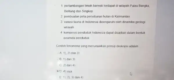 1 pertambangan timah banvak terdapat di wilayah Pulau Bangka Belitung dan Singkep 2 pembuatan peta persebaran hutan di Kalimantan 3 variasi fauna di Indonesia