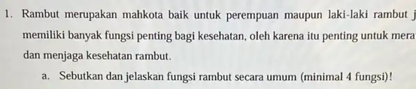 1. Rambut merupakan mahkota baik untuk perempuan maupun laki -laki rambut i memiliki banyak fungsi penting bagi kesehatan oleh karena itu penting untuk mera