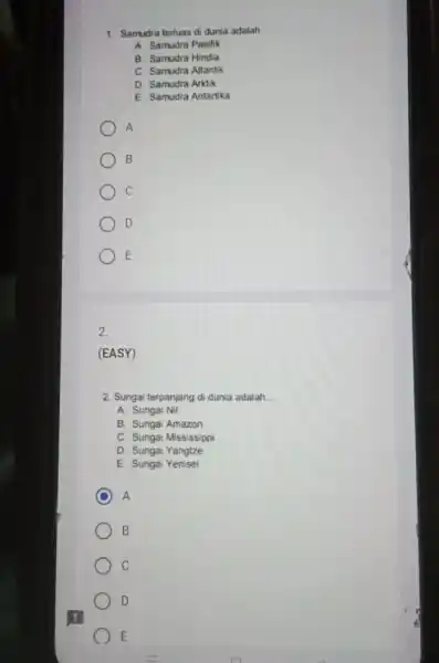 1. Samudra terluas di dunia adalah __ A. Samudra Pasifik B. Samudra Hindia C. Samudra Atlantik D. Samudra Arktik E. Samudra Antartka A B