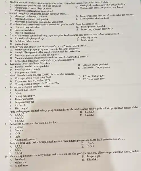 1. Sanitasi merupakan faktor yang sangat penting dalam pengolahan pangan.Tujuan dari sanitasi adalah __ A. Menurunkan produktivitas jam kerja karyawan D. Meningkatkan perat yang