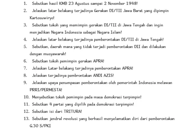 1. Sebutkan hasil KMB 23 Agustus sampai 2 November 1948! 2. Jelaskan latar belakang ter jadinya Gerakan DI/TII Jawa Barat yang dipimpin Kartosuwiryo! 3.Sebutkan