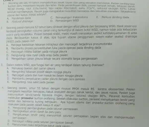 1. Seorang laki-lak 45 tahun mengeluhkan sesak napas dan yang semakin memberat . Pasien terdiagnosa kanker paru metastasis kepala Pada pemeriksaan fisik, pasien tampak