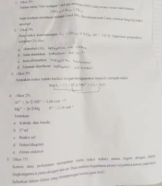 1. (Skor 20) Dalam ruang 2liter terdapat 5 mol gas ammonia 2NH_(3)(N)leftharpoons N_(2)(g)+3H_(2(g)) (NH_(3)) yang terurai sesuai reaksi berikut Pada keadaan setimbang terdaput 2