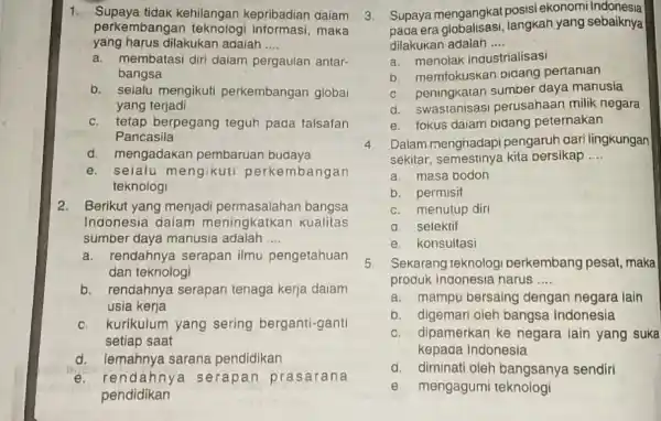 1. Supaya tidak kehilangan kepribadian daiam yang harus dilakukan adaiah __ perkembangar maka a. membatasi diri daiam pergaulan antar- bangsa b. selalu mengikuti perkembangan