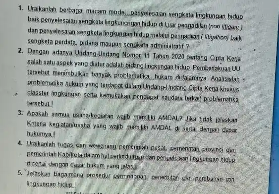 1. Uraikanlah berbagai macam mode penyelesaian sengketa lingkungan hidup baik penyelesaian sengketa lingkungngan hidup di Luar pengadikan (non litigasi) dan penyelesaian sengketa lingkungan hidup