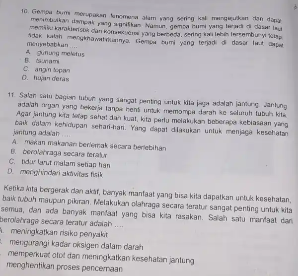 10. Gempa bumi merupakan fenomena alam yang sering kali mengejutkan dan dapat tidak karakteristik dari konsekuensi yang berbeda , sering kali lebih tersembunyi menimbulkan