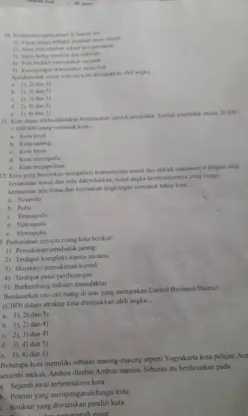 10. Perhatiakan pernyataan di bawah ini! 1) Pagartinggi sebagai pemisah antar nimah 2) Mata pencaharian sektor non pertanian 3) Gaya hidup modern dan individu