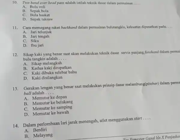 10. Two hand over head pass adalah istilah teknik dasar dalam permainan __ A. Bola voli B. Sepak bola C. Bola basket D. Sepak